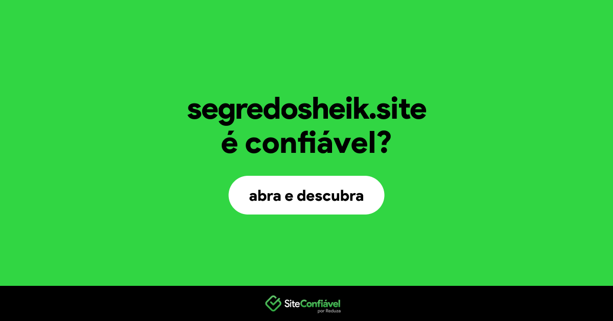 O site segredosheik.site é confiável?