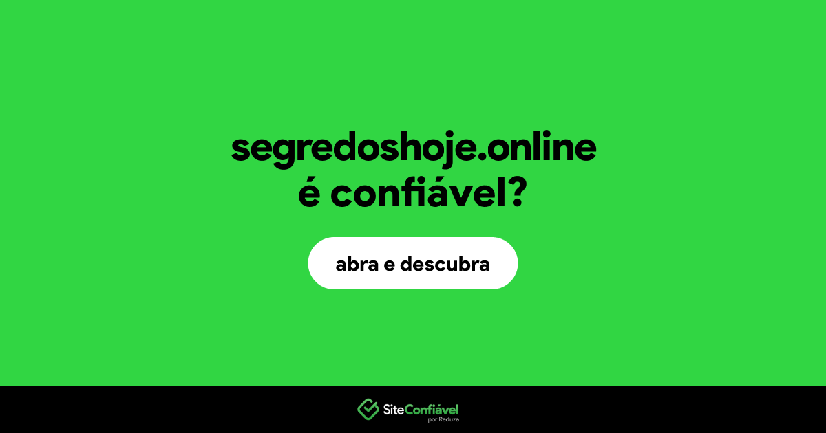 O site segredoshoje.online é confiável?