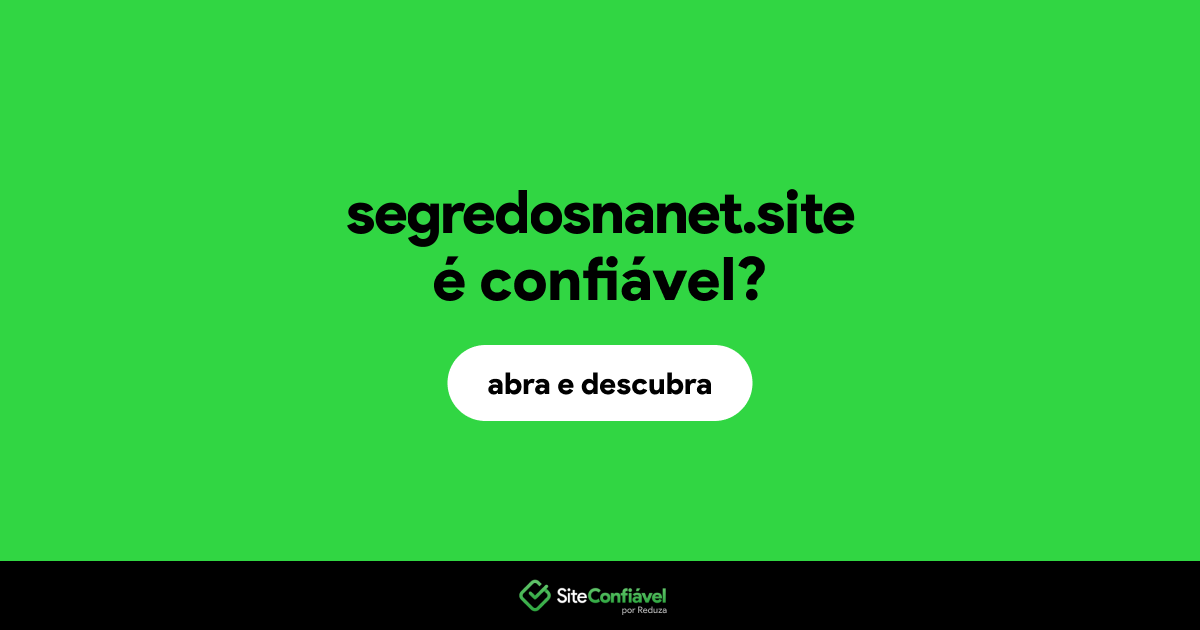 O site segredosnanet.site é confiável?