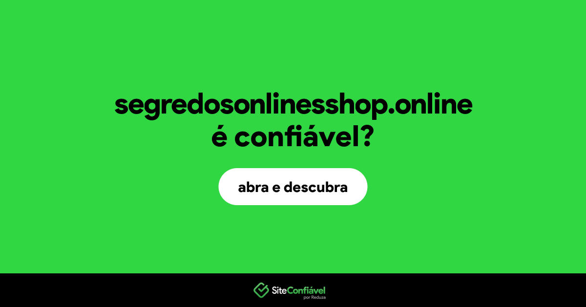 O site segredosonlinesshop.online é confiável?