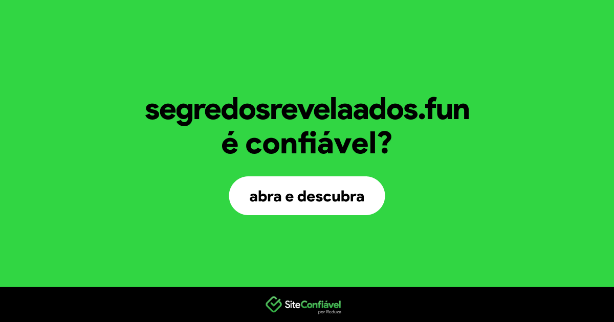 O site segredosrevelaados.fun é confiável?