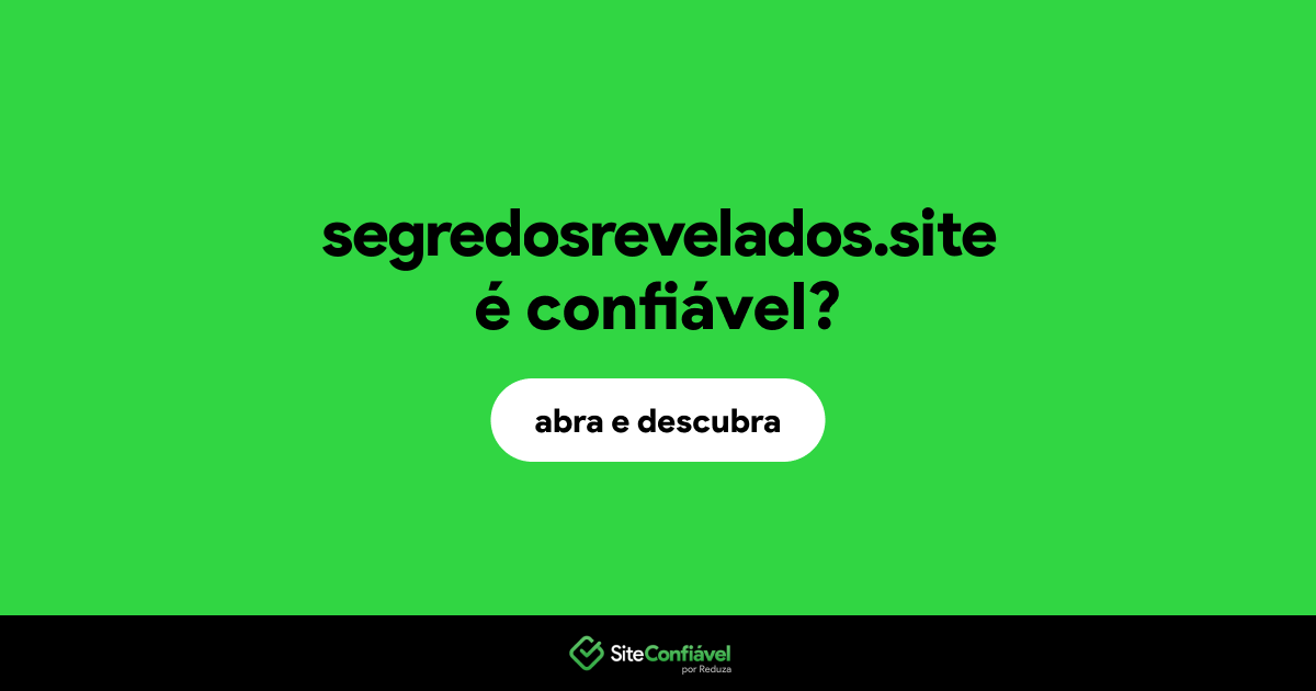 O site segredosrevelados.site é confiável?