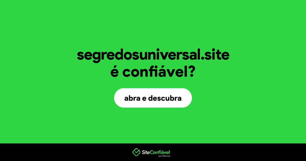 O site segredosuniversal.site é confiável?