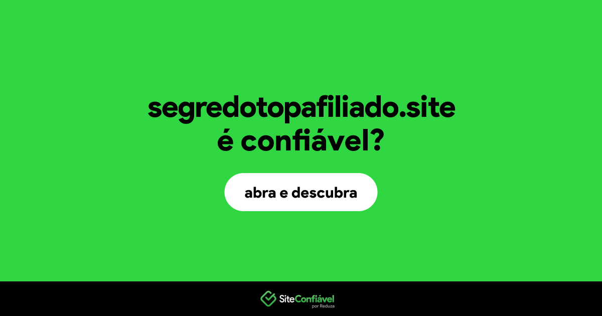O site segredotopafiliado.site é confiável?