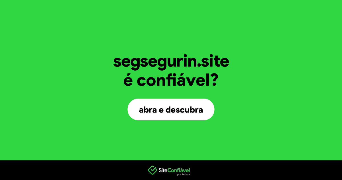 O site segsegurin.site é confiável?