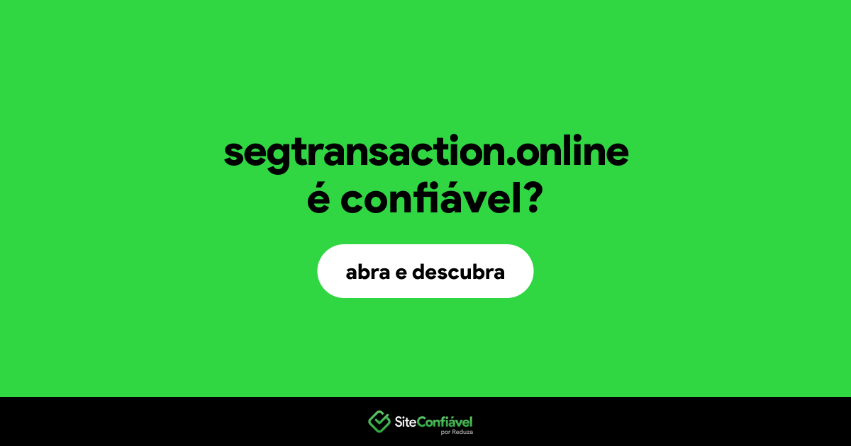 O site segtransaction.online é confiável?