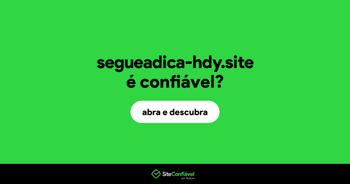 O site segueadica-hdy.site é confiável?