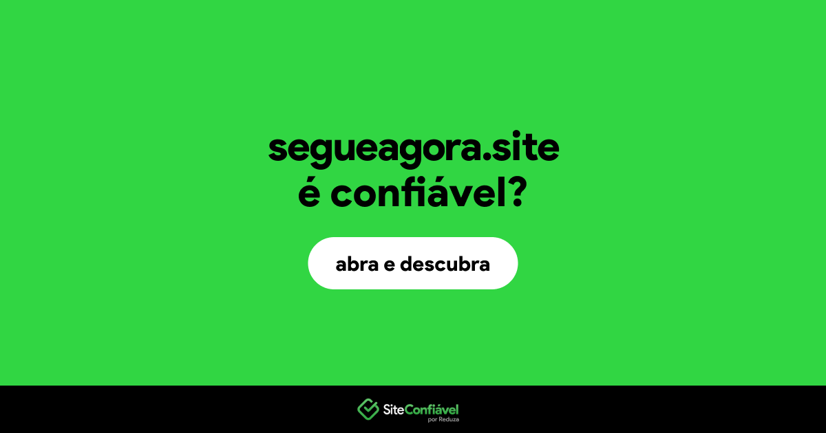 O site segueagora.site é confiável?