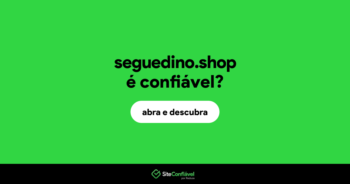 O site seguedino.shop é confiável?