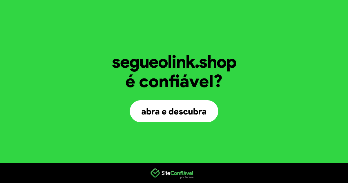 O site segueolink.shop é confiável?