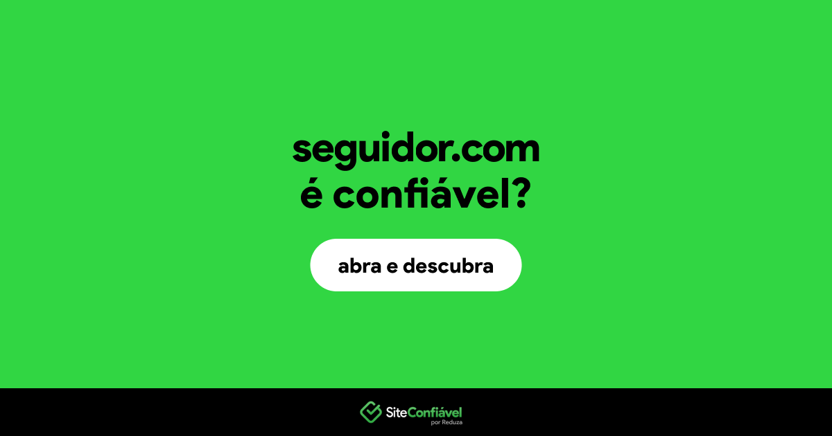 O site seguidor.com é confiável?