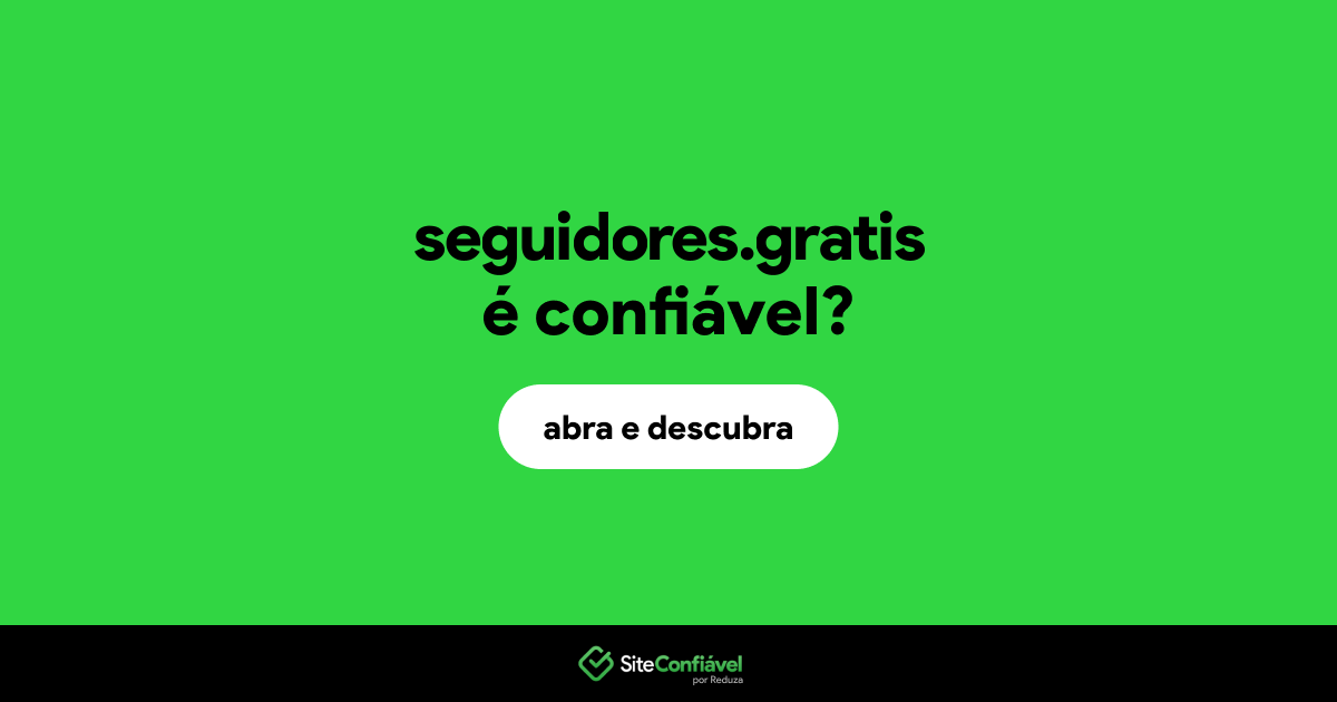 O site seguidores.gratis é confiável?