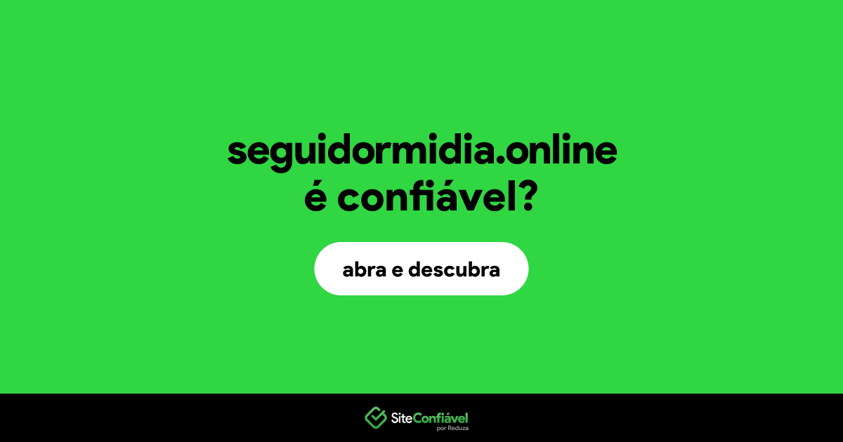 O site seguidormidia.online é confiável?