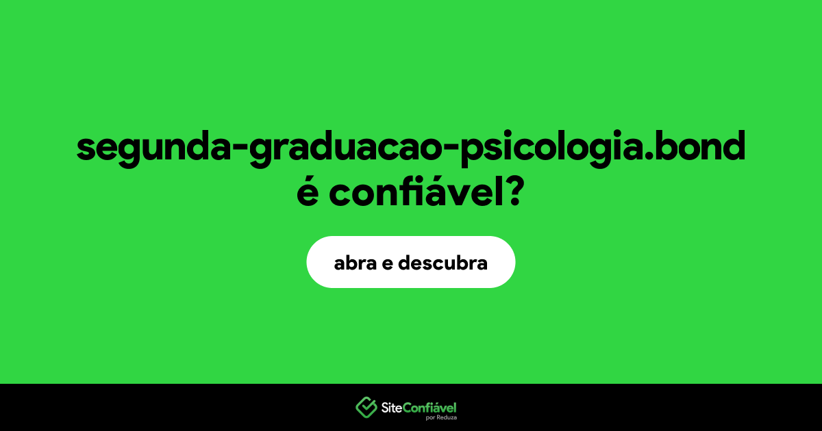 O site segunda-graduacao-psicologia.bond é confiável?
