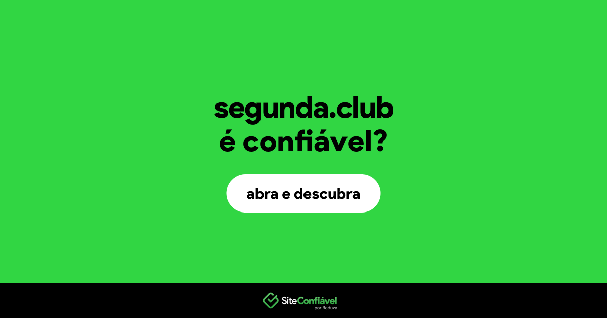 O site segunda.club é confiável?