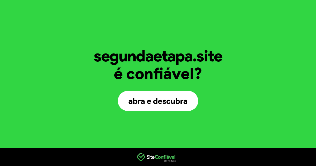 O site segundaetapa.site é confiável?