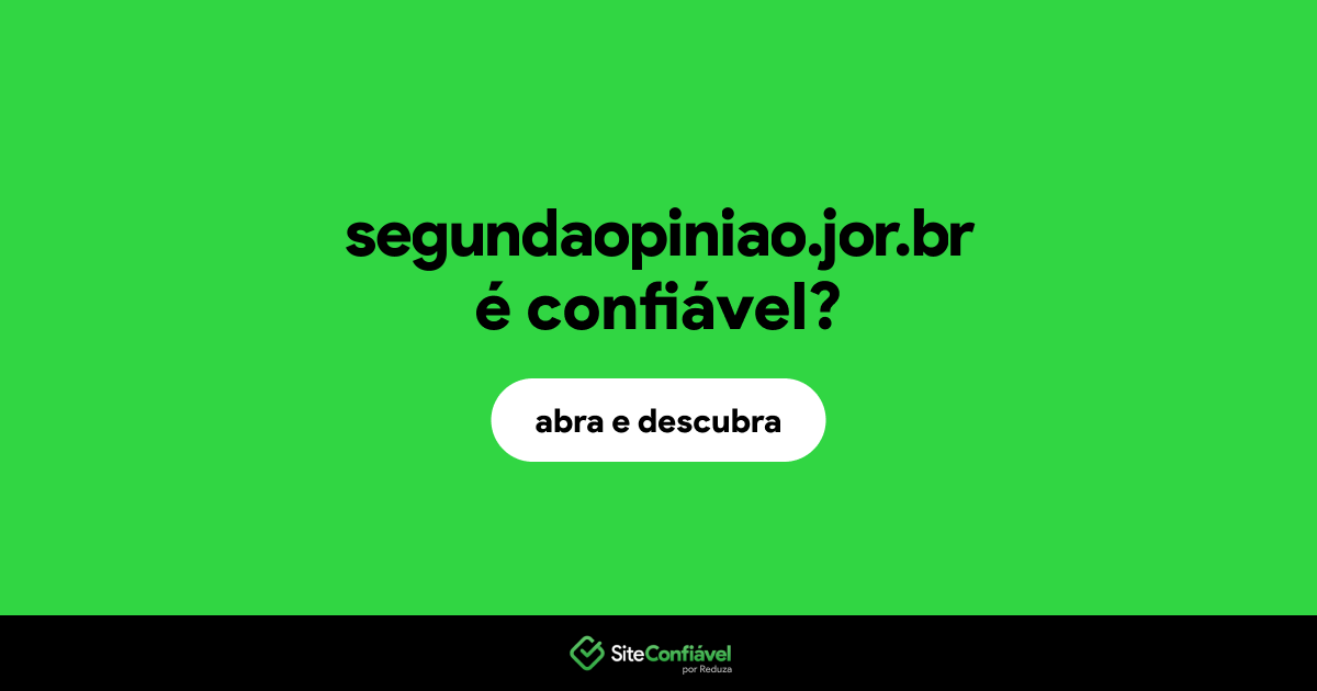 O site segundaopiniao.jor.br é confiável?