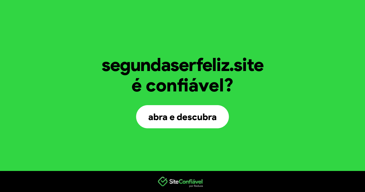 O site segundaserfeliz.site é confiável?