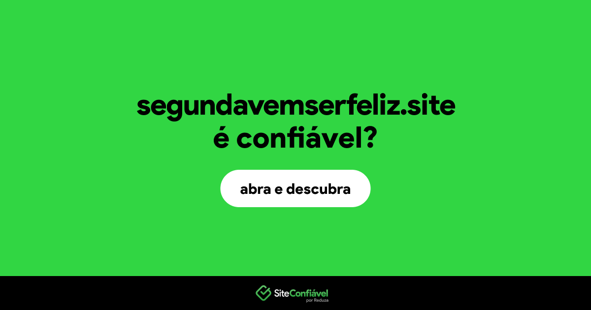 O site segundavemserfeliz.site é confiável?