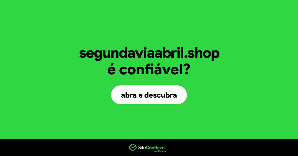 O site segundaviaabril.shop é confiável?