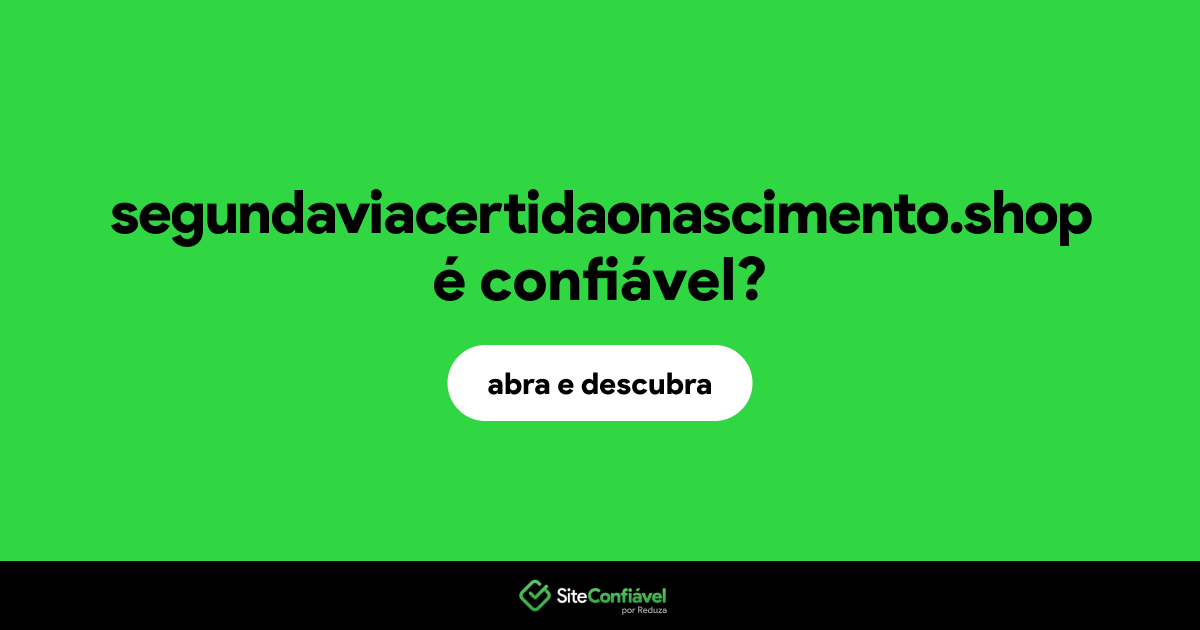 O site segundaviacertidaonascimento.shop é confiável?