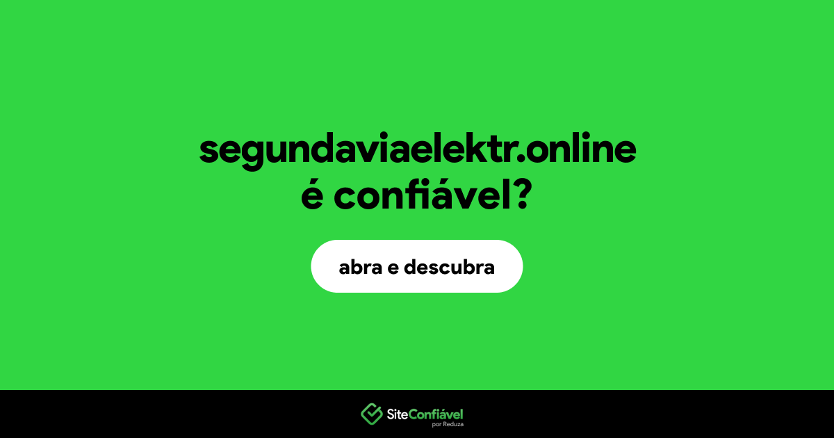O site segundaviaelektr.online é confiável?