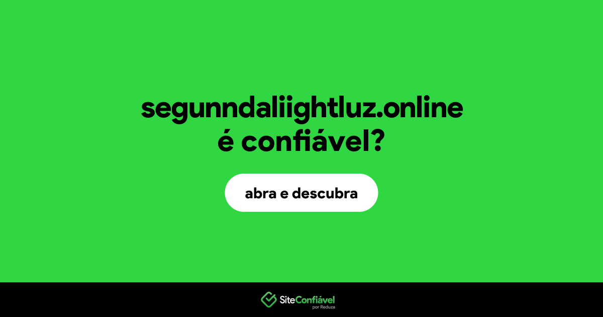 O site segunndaliightluz.online é confiável?