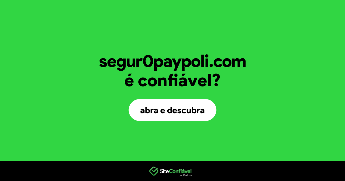O site segur0paypoli.com é confiável?