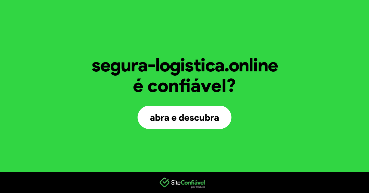 O site segura-logistica.online é confiável?