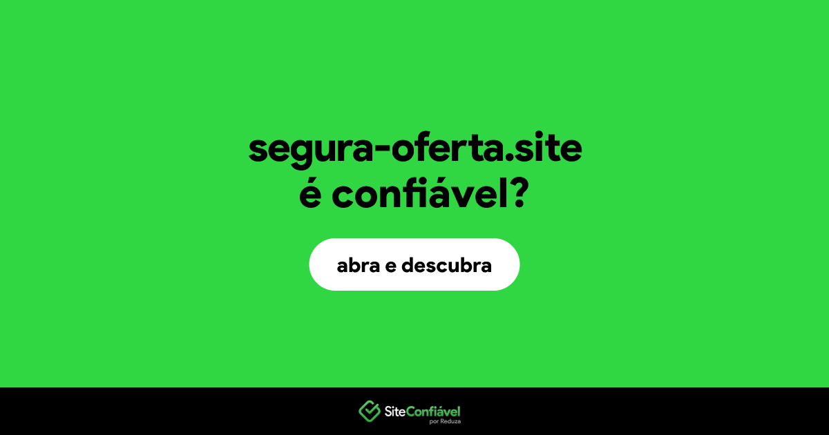 O site segura-oferta.site é confiável?