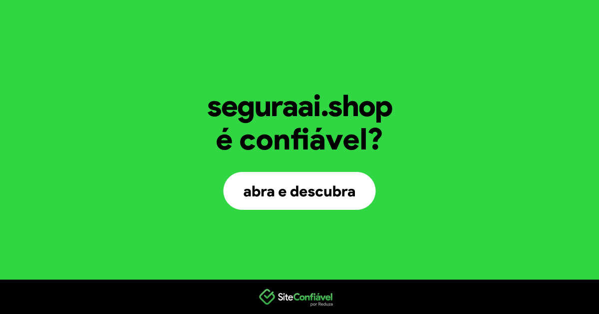 O site seguraai.shop é confiável?
