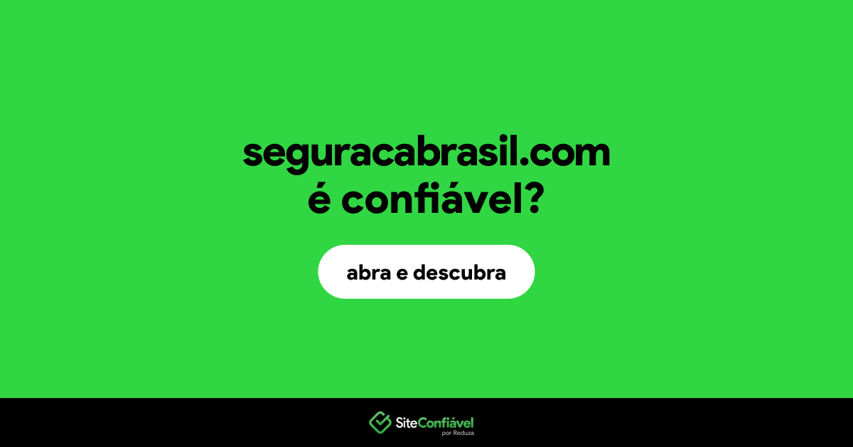 O site seguracabrasil.com é confiável?