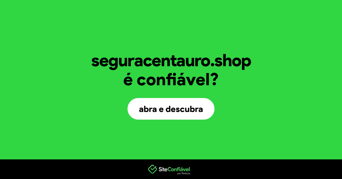 O site seguracentauro.shop é confiável?