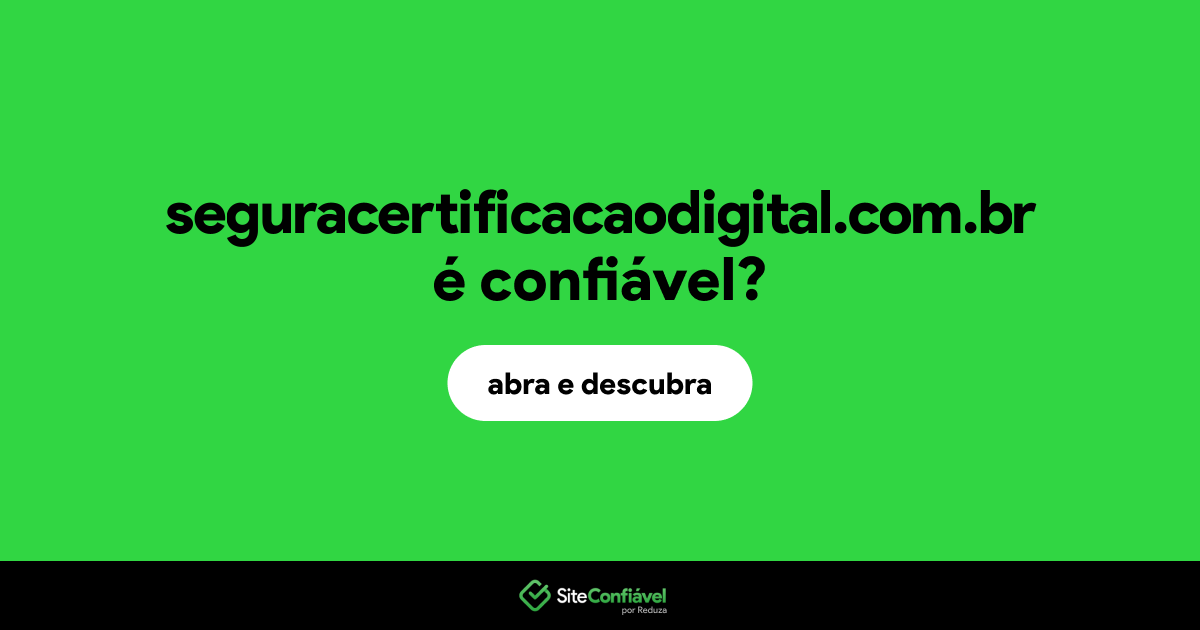 O site seguracertificacaodigital.com.br é confiável?