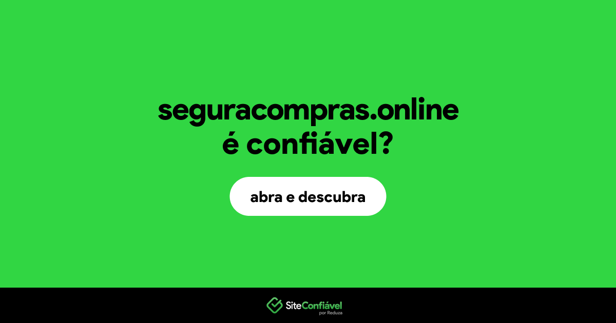O site seguracompras.online é confiável?