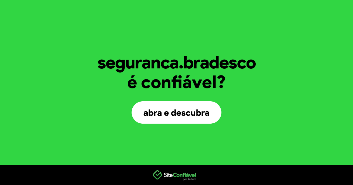 O site seguranca.bradesco é confiável?