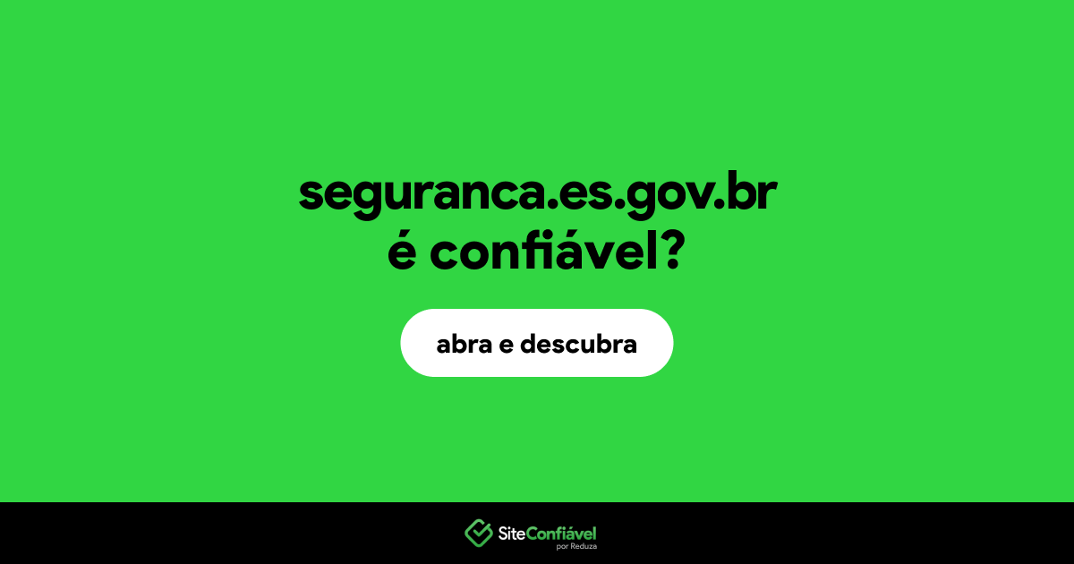 O site seguranca.es.gov.br é confiável?