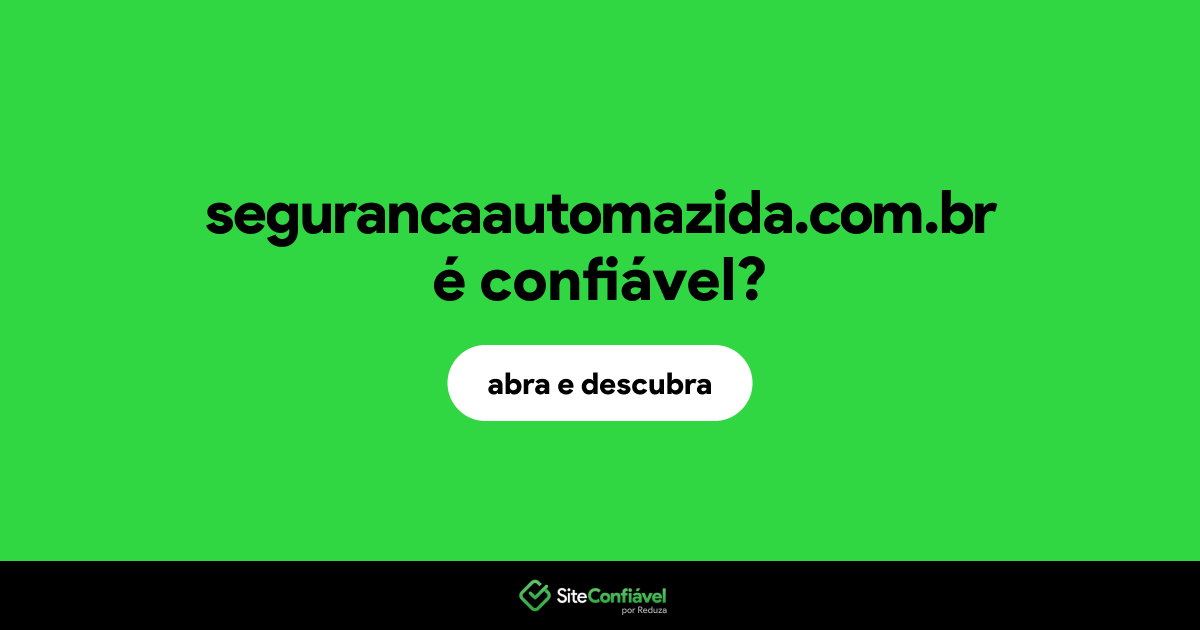 O site segurancaautomazida.com.br é confiável?