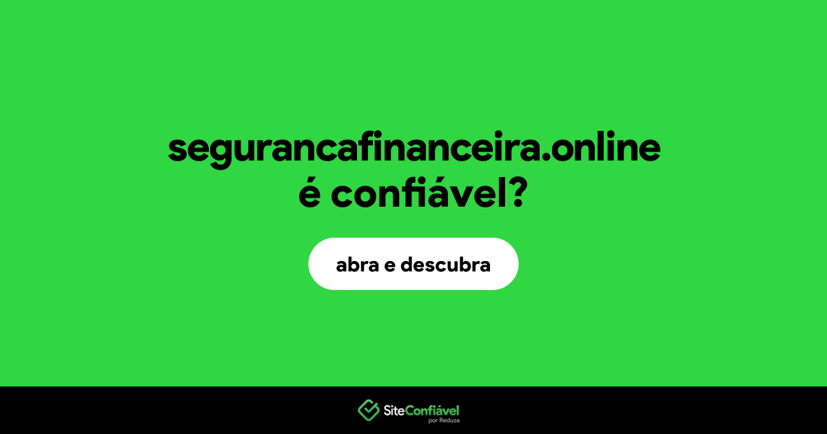O site segurancafinanceira.online é confiável?