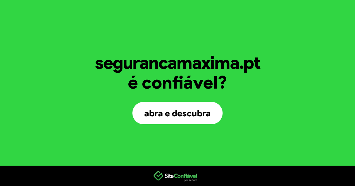 O site segurancamaxima.pt é confiável?