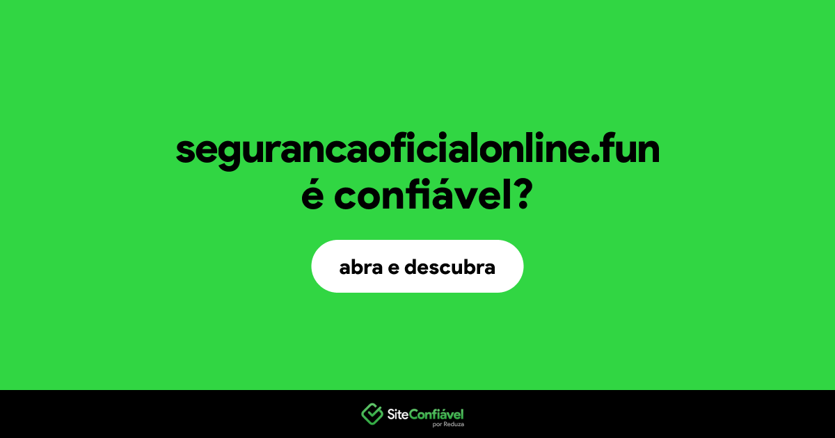 O site segurancaoficialonline.fun é confiável?