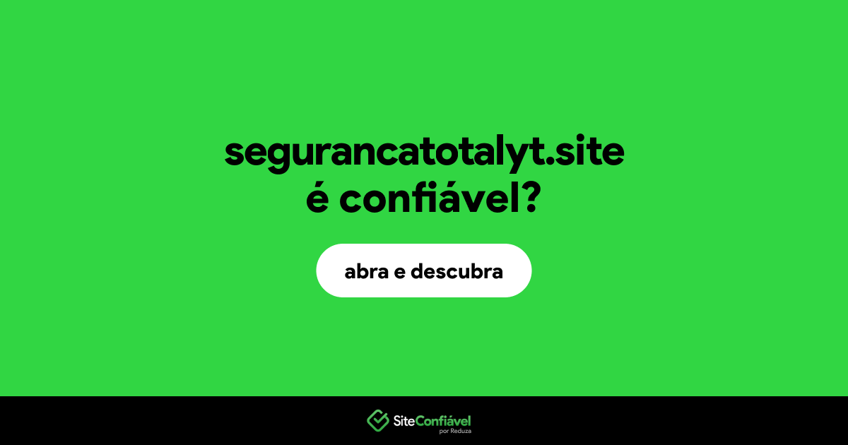 O site segurancatotalyt.site é confiável?