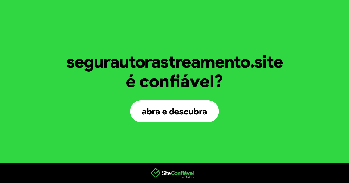 O site segurautorastreamento.site é confiável?