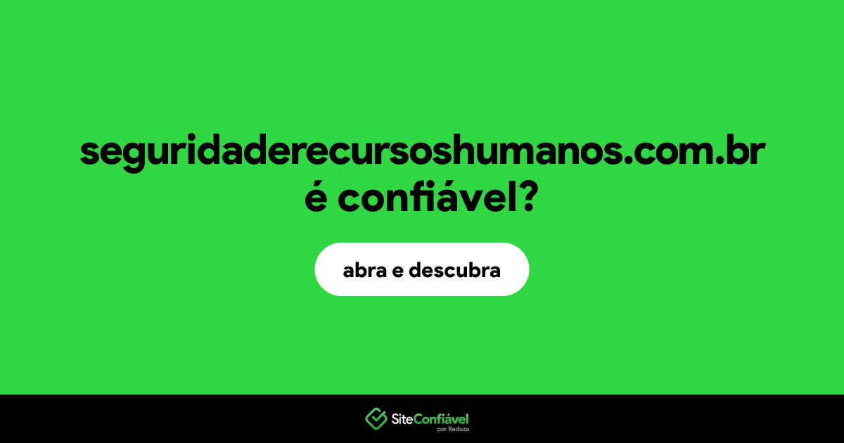 O site seguridaderecursoshumanos.com.br é confiável?