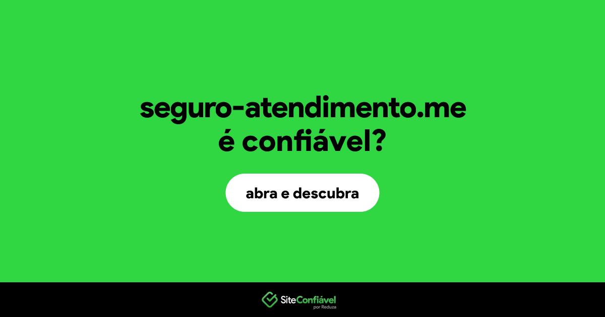 O site seguro-atendimento.me é confiável?