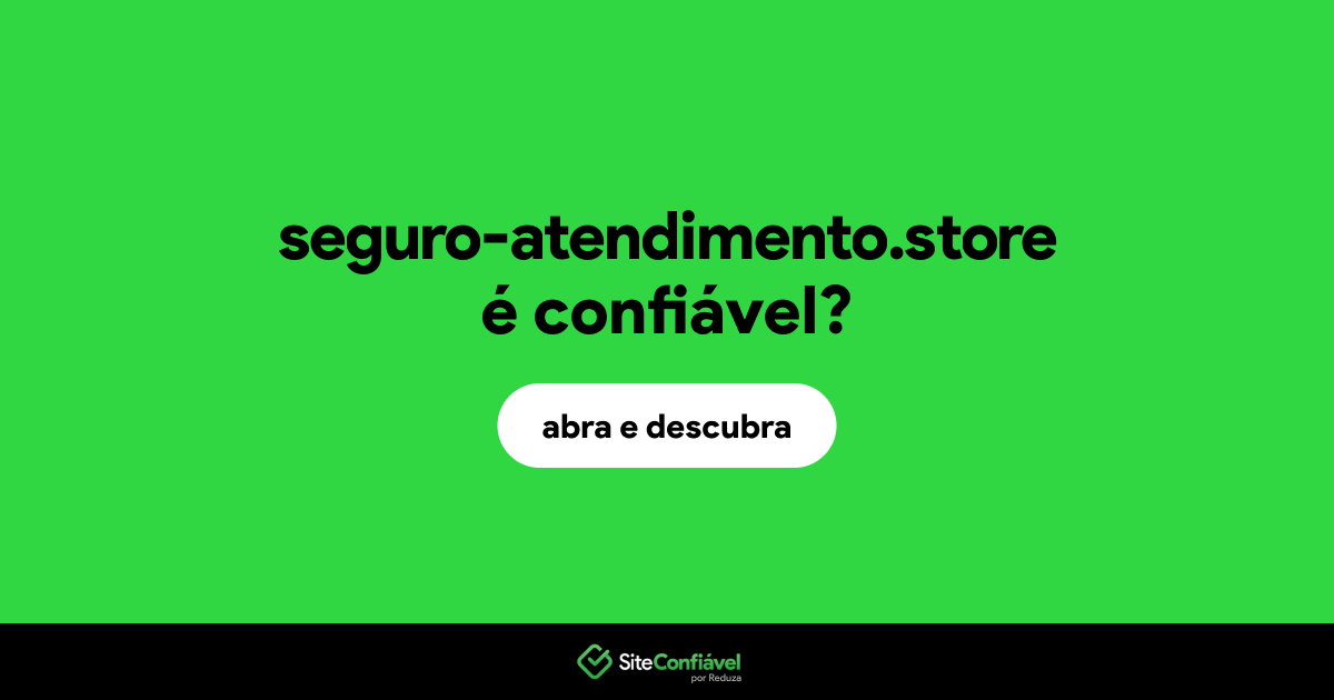O site seguro-atendimento.store é confiável?