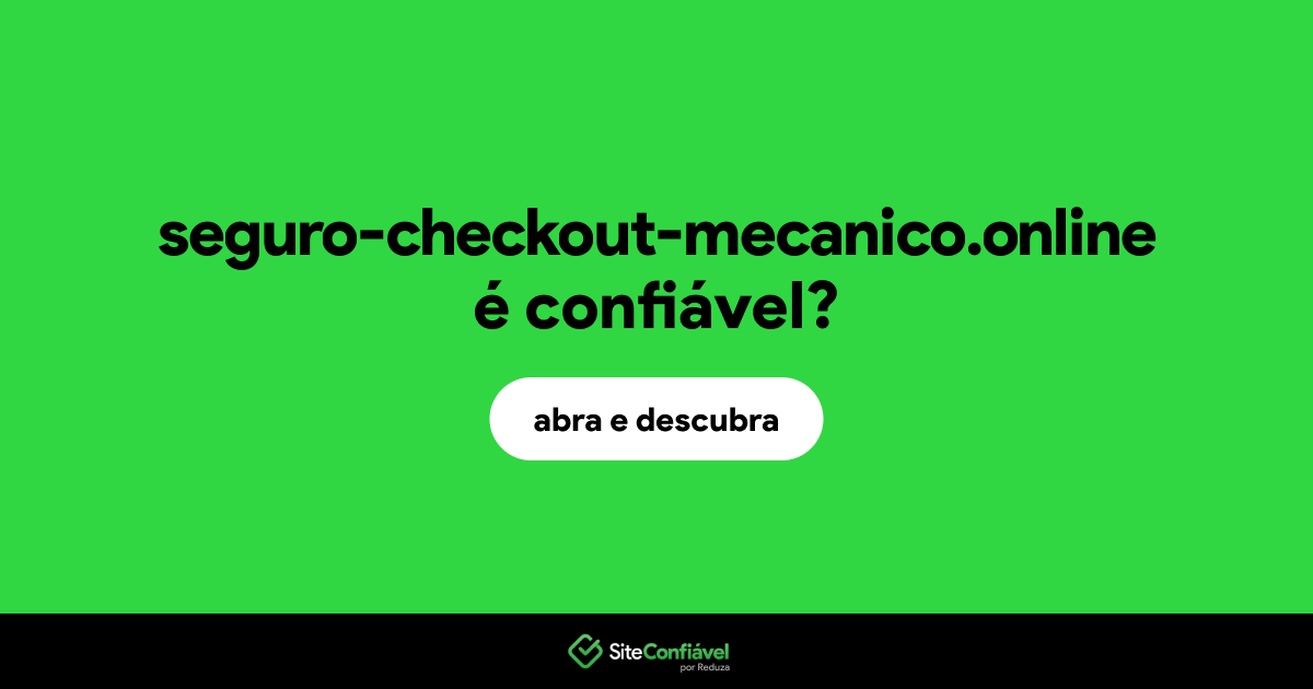 O site seguro-checkout-mecanico.online é confiável?