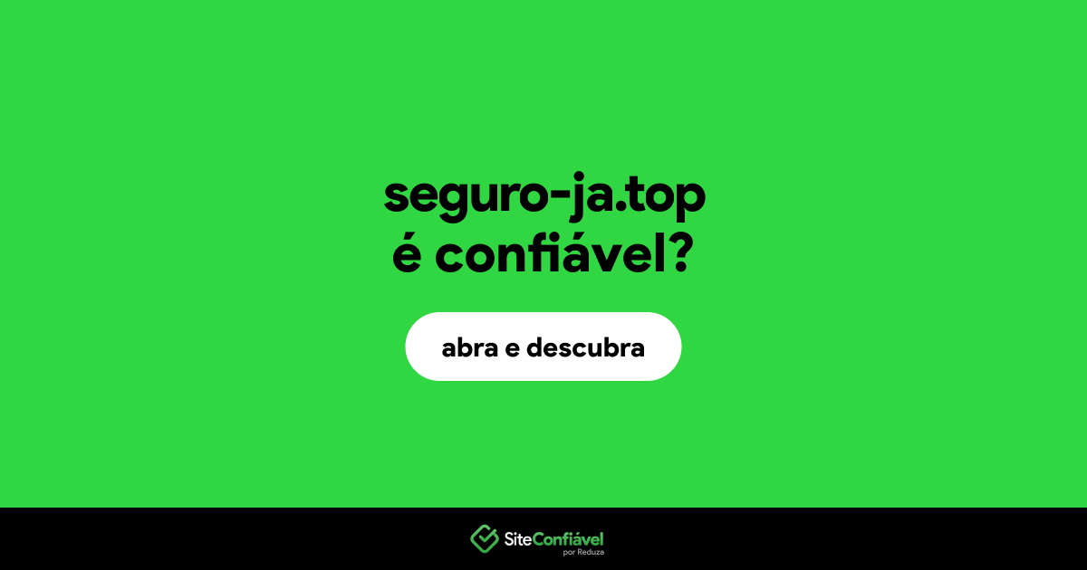 O site seguro-ja.top é confiável?
