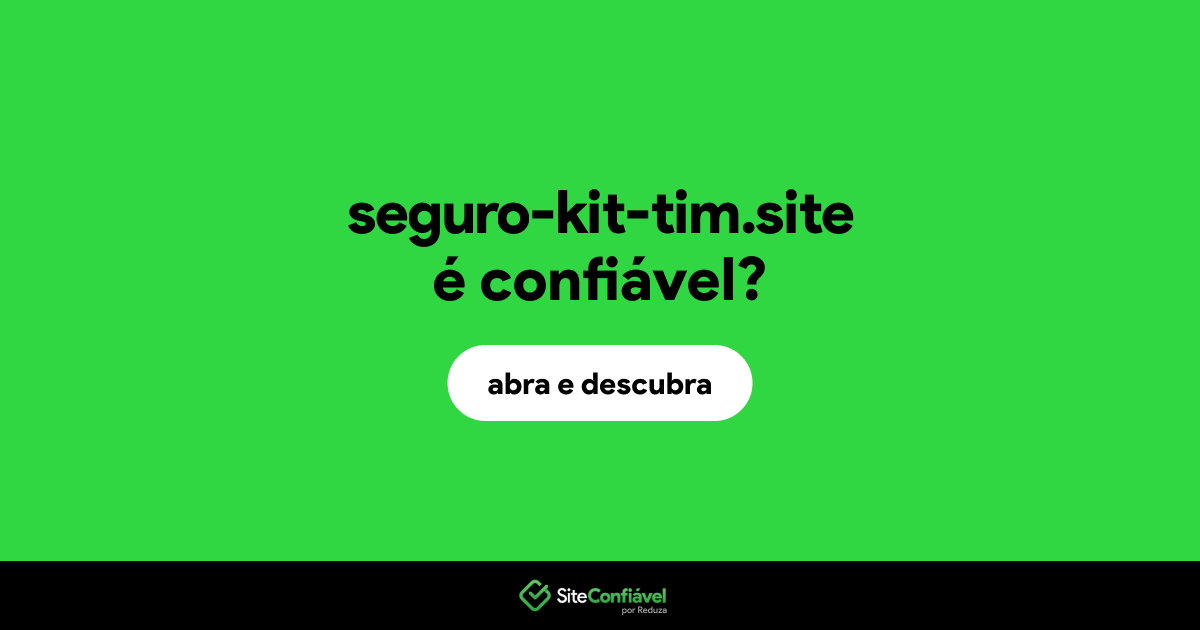 O site seguro-kit-tim.site é confiável?