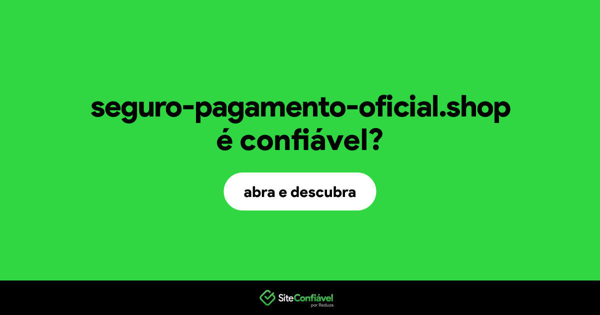 O site seguro-pagamento-oficial.shop é confiável?